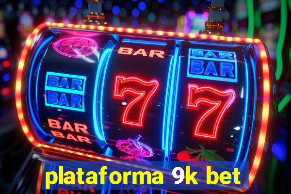 plataforma 9k bet